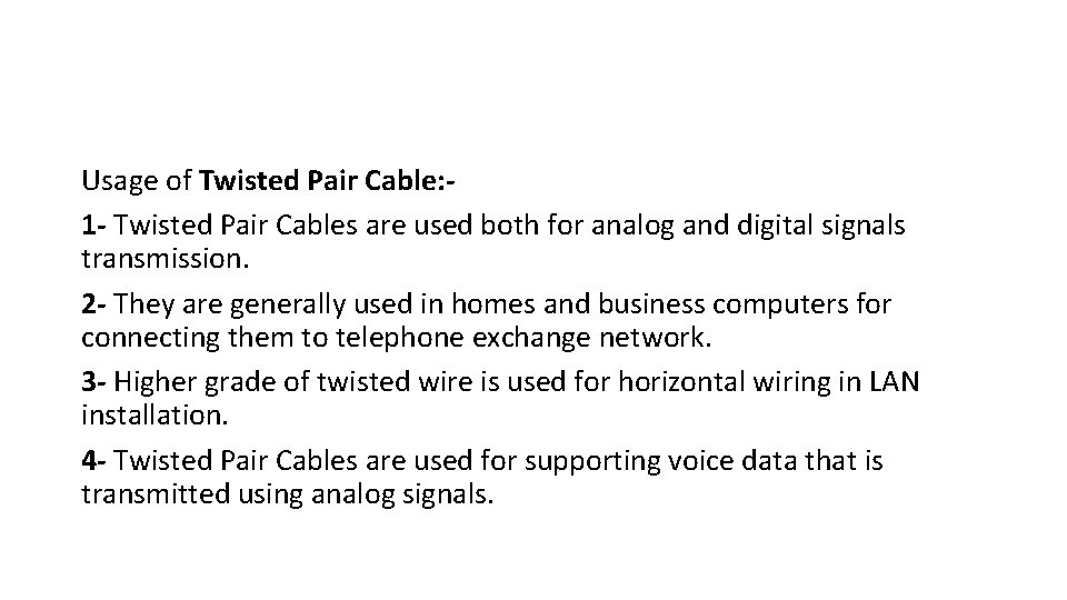 Usage of Twisted Pair Cable: 1 - Twisted Pair Cables are used both for