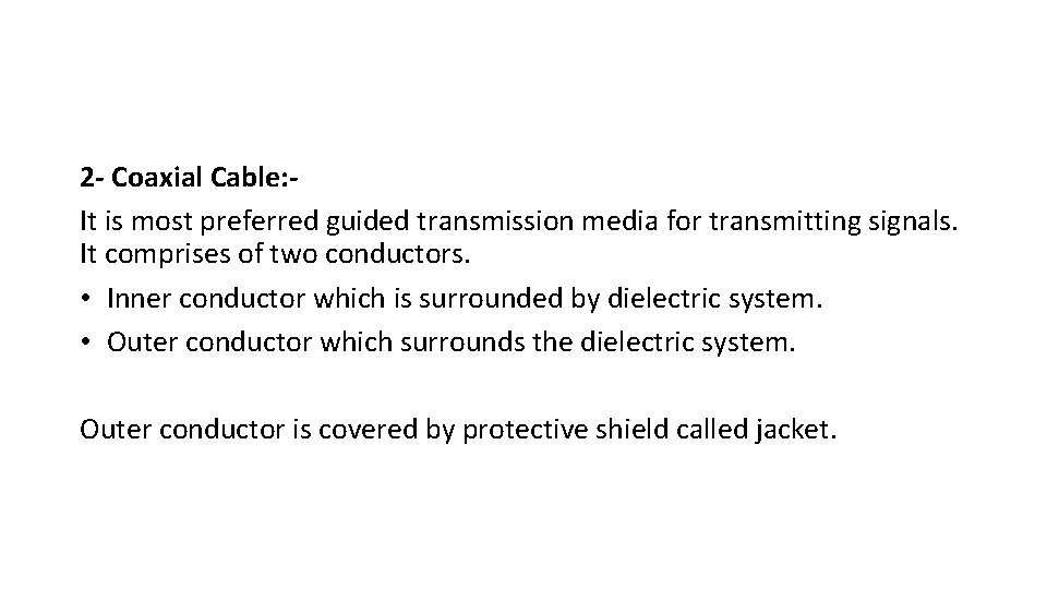 2 - Coaxial Cable: It is most preferred guided transmission media for transmitting signals.