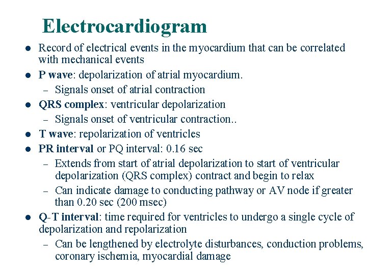 Electrocardiogram l l l Record of electrical events in the myocardium that can be