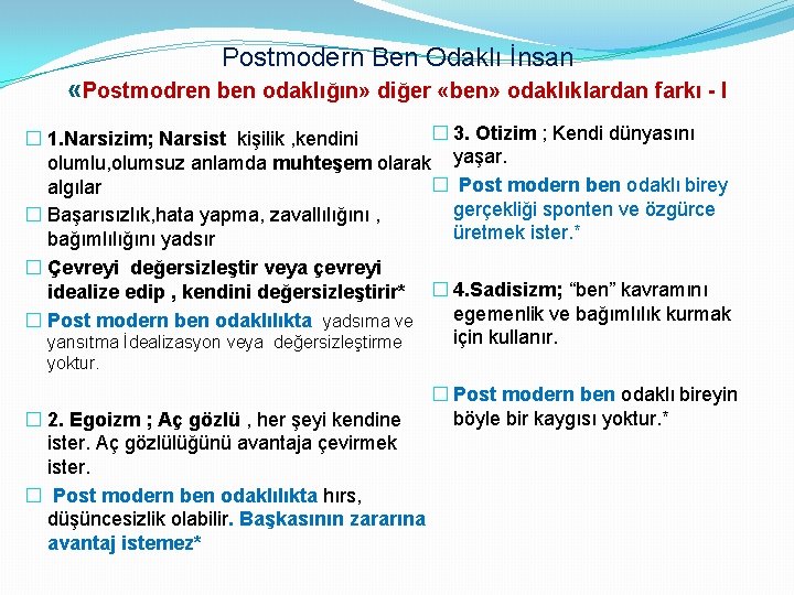 Postmodern Ben Odaklı İnsan «Postmodren ben odaklığın» diğer «ben» odaklıklardan farkı - I �