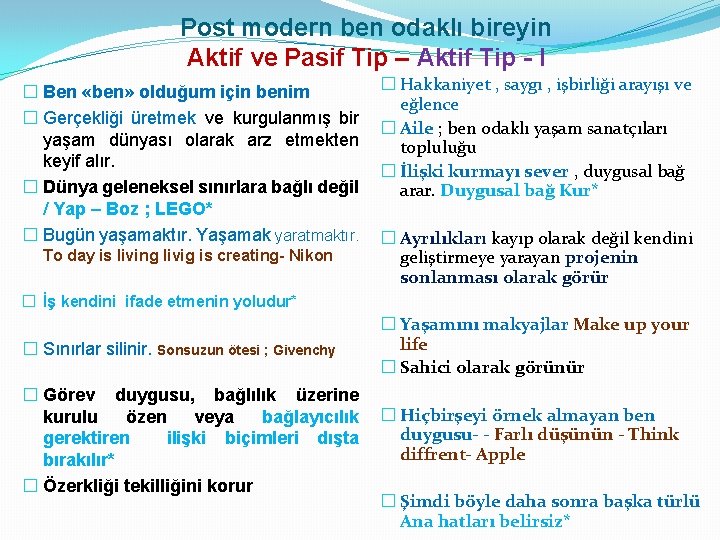 Post modern ben odaklı bireyin Aktif ve Pasif Tip – Aktif Tip - I