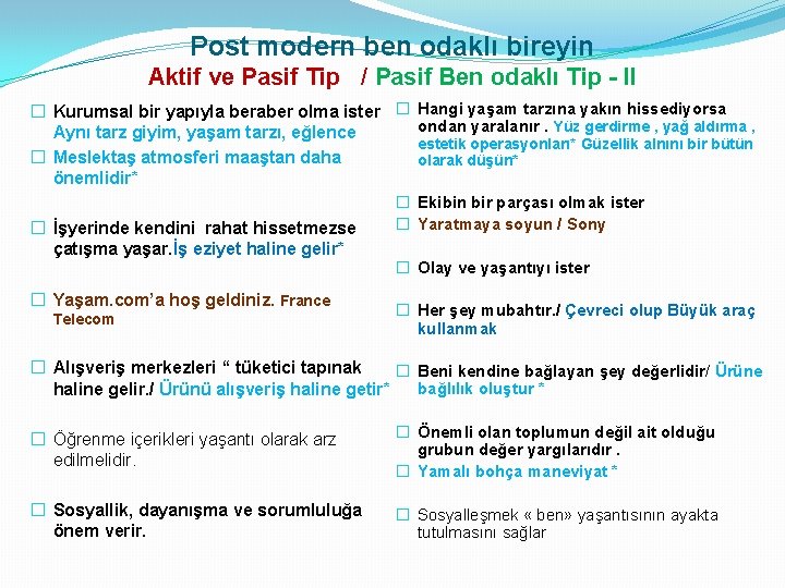 Post modern ben odaklı bireyin Aktif ve Pasif Tip / Pasif Ben odaklı Tip