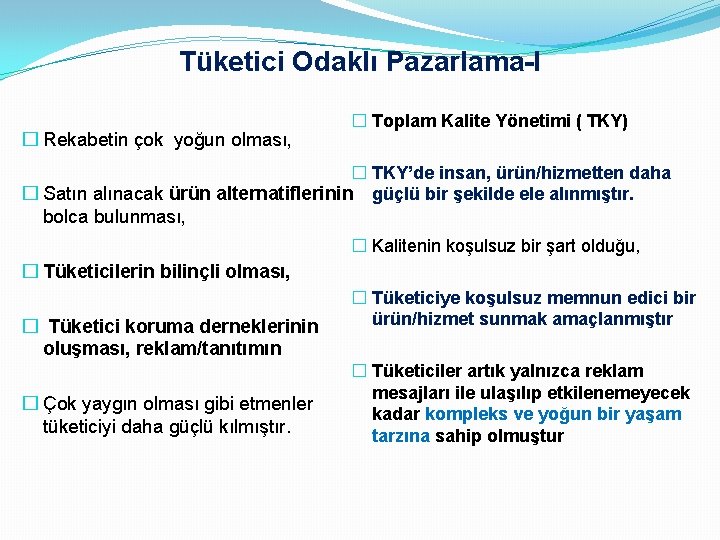 Tüketici Odaklı Pazarlama-I � Rekabetin çok yoğun olması, � Toplam Kalite Yönetimi ( TKY)