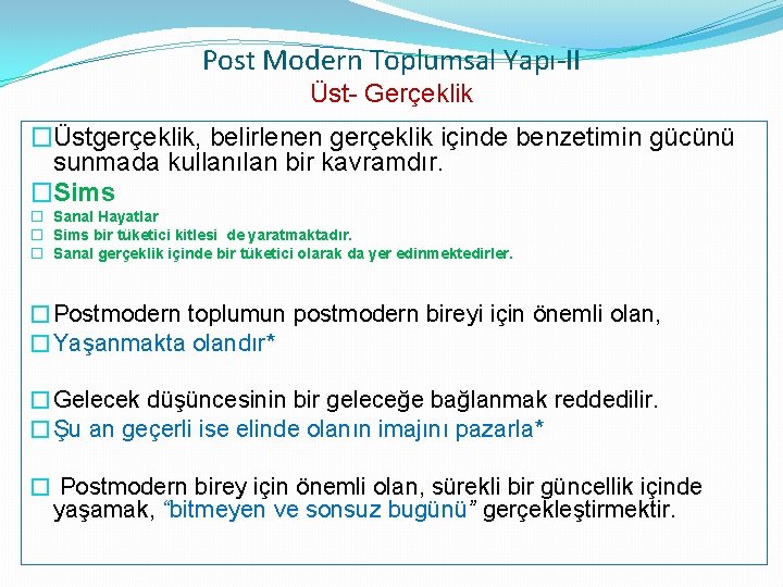 Post Modern Toplumsal Yapı-II Üst- Gerçeklik �Üstgerçeklik, belirlenen gerçeklik içinde benzetimin gücünü sunmada kullanılan