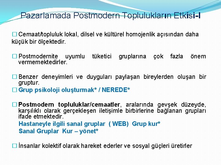 Pazarlamada Postmodern Toplulukların Etkisi-I � Cemaat/topluluk lokal, dilsel ve kültürel homojenlik açısından daha küçük