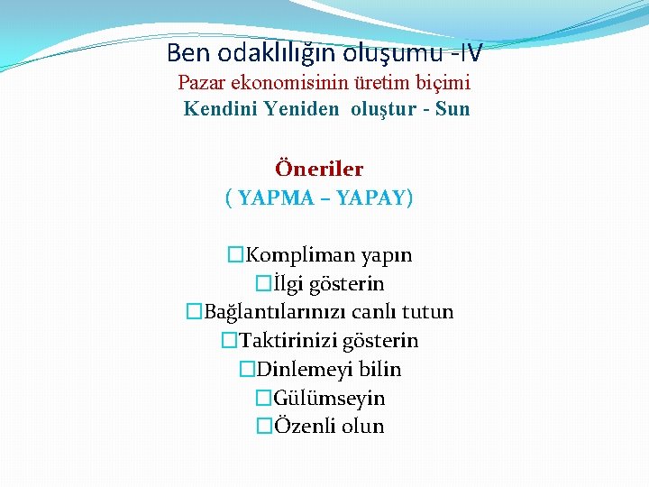 Ben odaklılığın oluşumu -IV Pazar ekonomisinin üretim biçimi Kendini Yeniden oluştur - Sun Öneriler