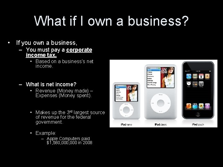 What if I own a business? • If you own a business, – You