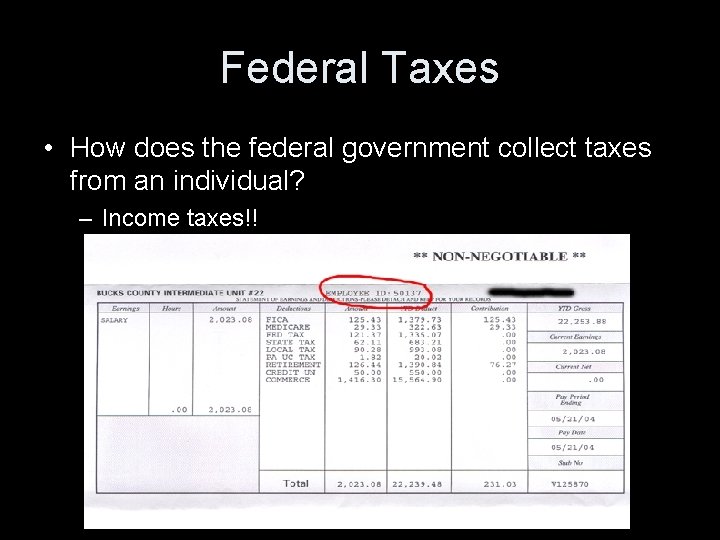 Federal Taxes • How does the federal government collect taxes from an individual? –