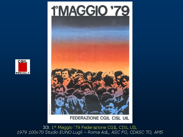 33. 1° Maggio '79 Federazione CGIL CISL UIL 1979 100 x 70 Studio EUNO