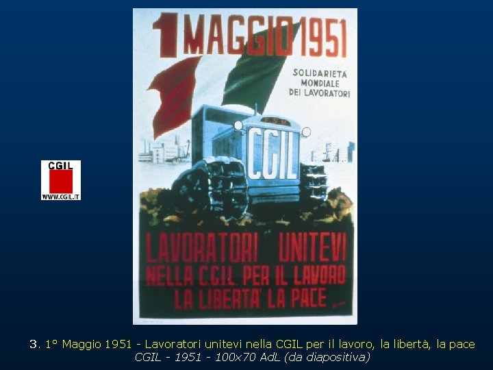 3. 1° Maggio 1951 - Lavoratori unitevi nella CGIL per il lavoro, la libertà,