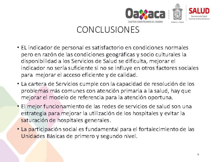 CONCLUSIONES • EL indicador de personal es satisfactorio en condiciones normales pero en razón