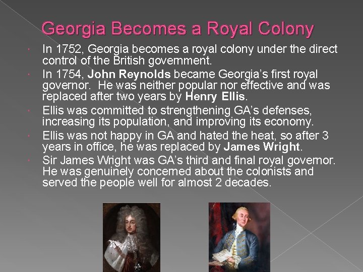 Georgia Becomes a Royal Colony In 1752, Georgia becomes a royal colony under the Georgia Becomes a Royal Colony In 1752, Georgia becomes a royal colony under the