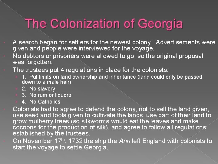 The Colonization of Georgia A search began for settlers for the newest colony. Advertisements The Colonization of Georgia A search began for settlers for the newest colony. Advertisements