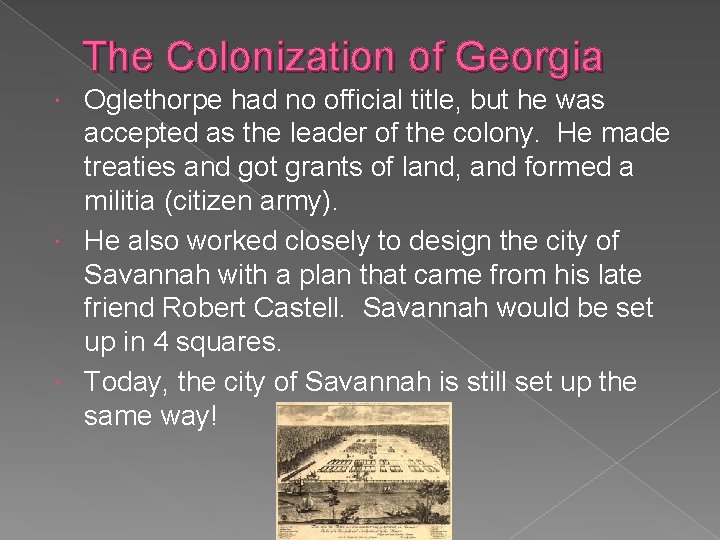 The Colonization of Georgia Oglethorpe had no official title, but he was accepted as The Colonization of Georgia Oglethorpe had no official title, but he was accepted as