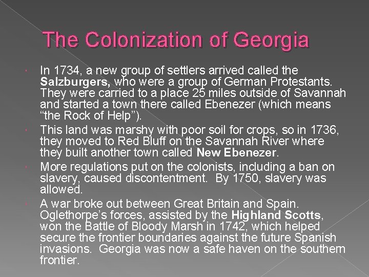 The Colonization of Georgia In 1734, a new group of settlers arrived called the The Colonization of Georgia In 1734, a new group of settlers arrived called the