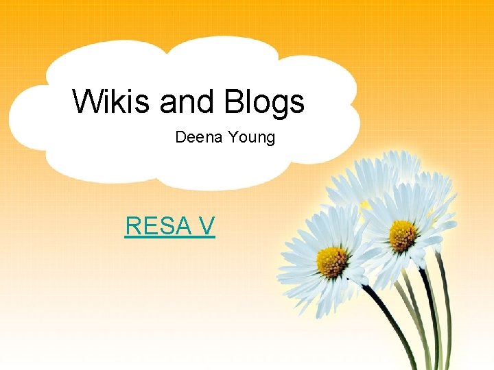 Wikis and Blogs Deena Young RESA V 