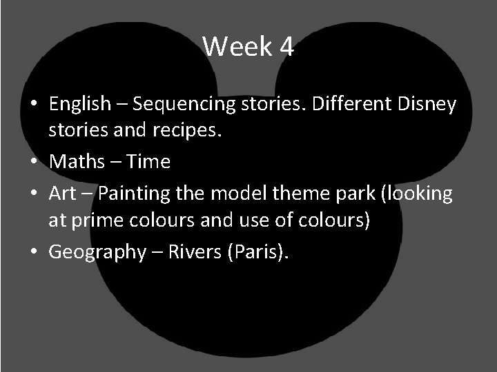 Week 4 • English – Sequencing stories. Different Disney stories and recipes. • Maths