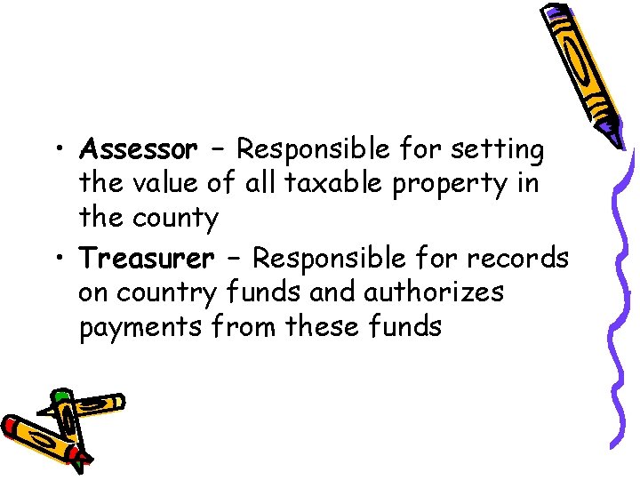  • Assessor – Responsible for setting the value of all taxable property in