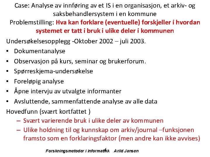 Case: Analyse av innføring av et IS i en organisasjon, et arkiv- og saksbehandlersystem