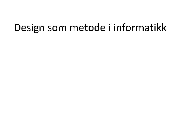 Design som metode i informatikk 