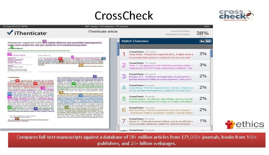 Cross. Check Compares full-text manuscripts against a database of 38+ million articles from 175,