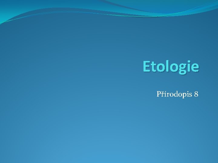 Etologie Přírodopis 8 