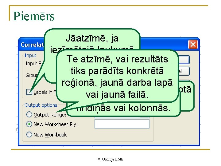 Piemērs Jāatzīmē, ja iezīmētajā laukumā ir. Te arīatzīmē, rādītājuvai rezultāts tiks parādīts konkrētā nosaukumi.