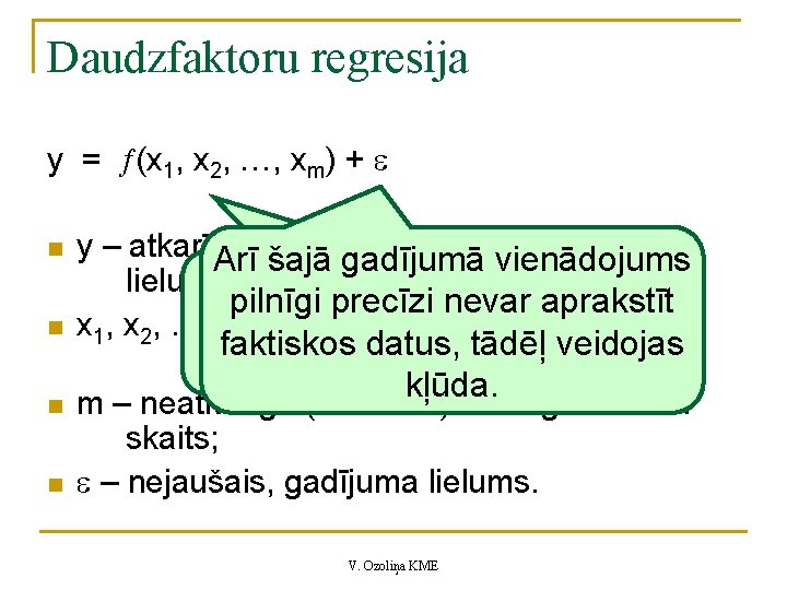 Daudzfaktoru regresija y = (x 1, x 2, …, xm) + n n y