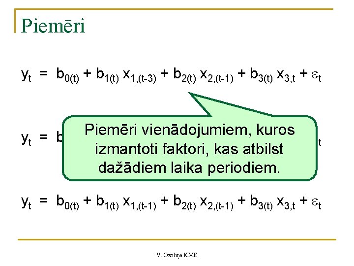 Piemēri yt = b 0(t) + b 1(t) x 1, (t-3) + b 2(t)