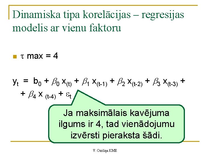 Dinamiska tipa korelācijas – regresijas modelis ar vienu faktoru n max = 4 yt