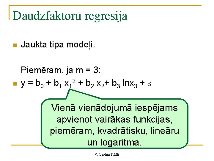 Daudzfaktoru regresija n Jaukta tipa modeļi. n Piemēram, ja m = 3: y =