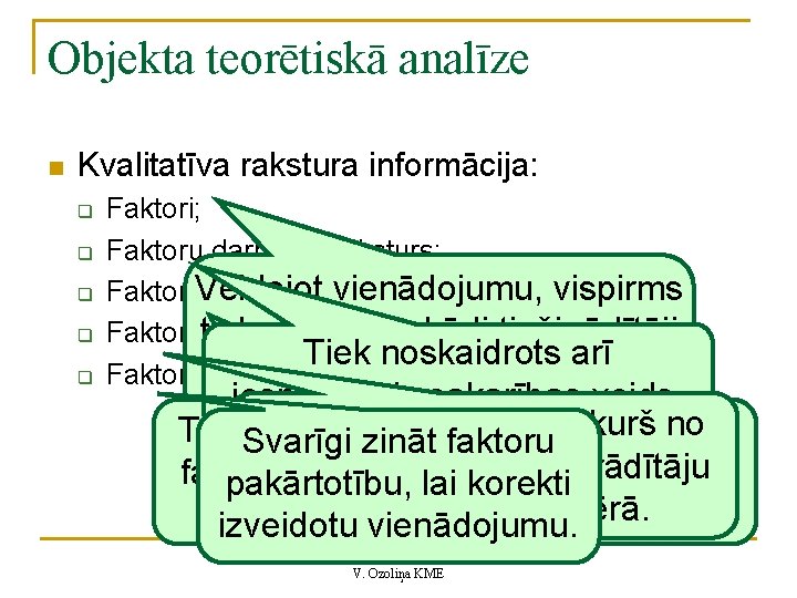 Objekta teorētiskā analīze n Kvalitatīva rakstura informācija: q q q Faktori; Faktoru darbības raksturs;