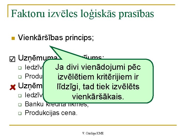 Faktoru izvēles loģiskās prasības n Vienkāršības princips; n Uzņēmuma apgrozījums: q q n Iedzīvotāju.