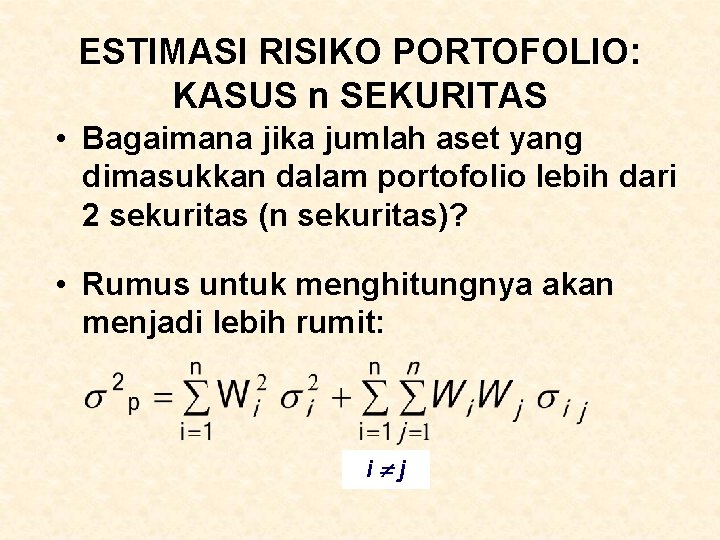 ESTIMASI RISIKO PORTOFOLIO: KASUS n SEKURITAS • Bagaimana jika jumlah aset yang dimasukkan dalam ESTIMASI RISIKO PORTOFOLIO: KASUS n SEKURITAS • Bagaimana jika jumlah aset yang dimasukkan dalam