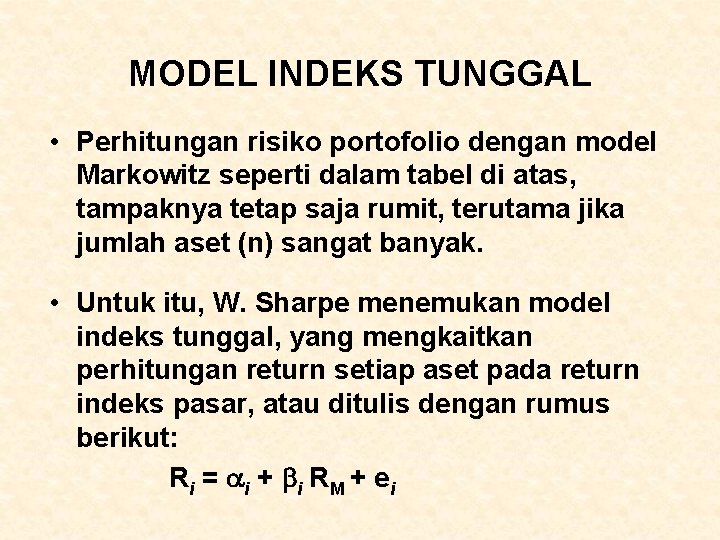 MODEL INDEKS TUNGGAL • Perhitungan risiko portofolio dengan model Markowitz seperti dalam tabel di MODEL INDEKS TUNGGAL • Perhitungan risiko portofolio dengan model Markowitz seperti dalam tabel di
