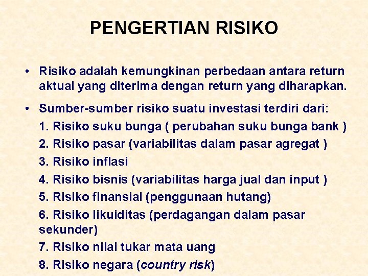 PENGERTIAN RISIKO • Risiko adalah kemungkinan perbedaan antara return aktual yang diterima dengan return PENGERTIAN RISIKO • Risiko adalah kemungkinan perbedaan antara return aktual yang diterima dengan return