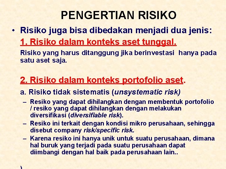 PENGERTIAN RISIKO • Risiko juga bisa dibedakan menjadi dua jenis: 1. Risiko dalam konteks PENGERTIAN RISIKO • Risiko juga bisa dibedakan menjadi dua jenis: 1. Risiko dalam konteks