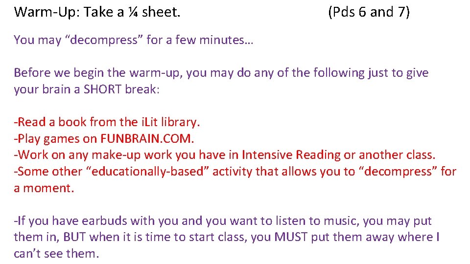 Warm-Up: Take a ¼ sheet. (Pds 6 and 7) You may “decompress” for a