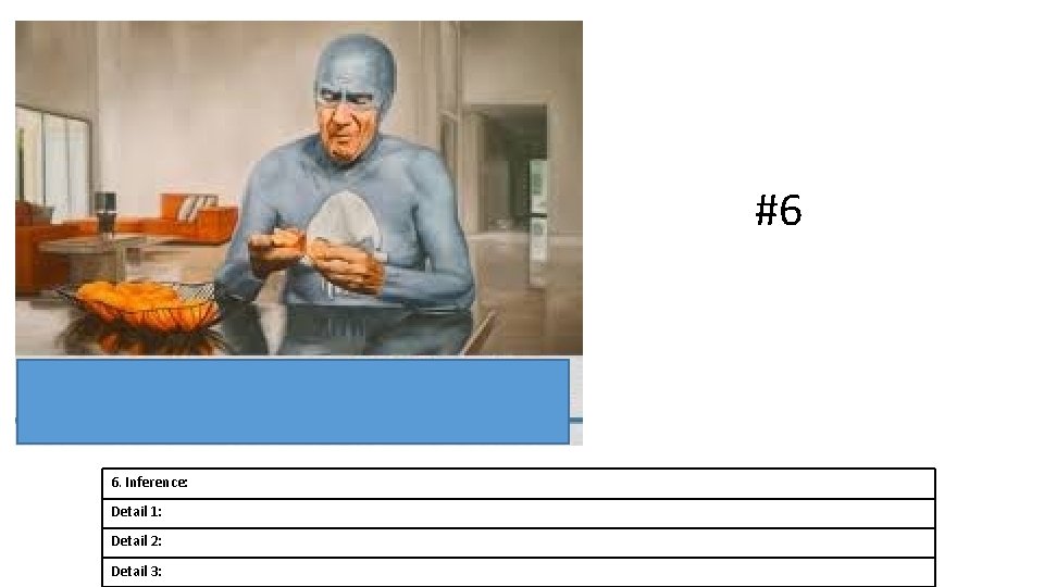 #6 6. Inference: Detail 1: Detail 2: Detail 3: 