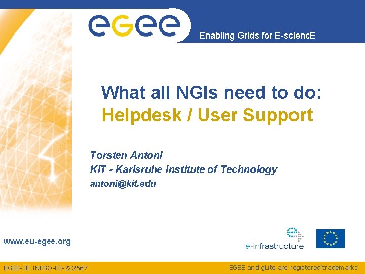 Enabling Grids for E-scienc. E What all NGIs need to do: Helpdesk / User