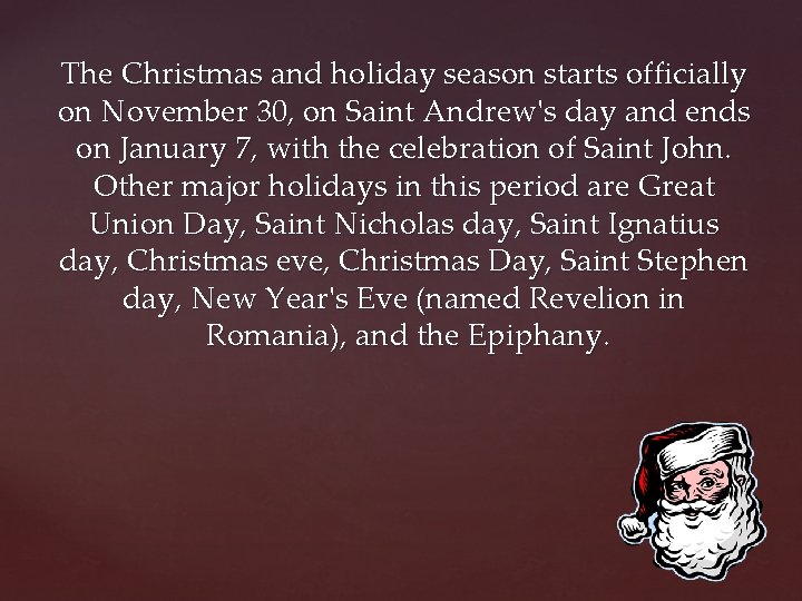 The Christmas and holiday season starts officially on November 30, on Saint Andrew's day