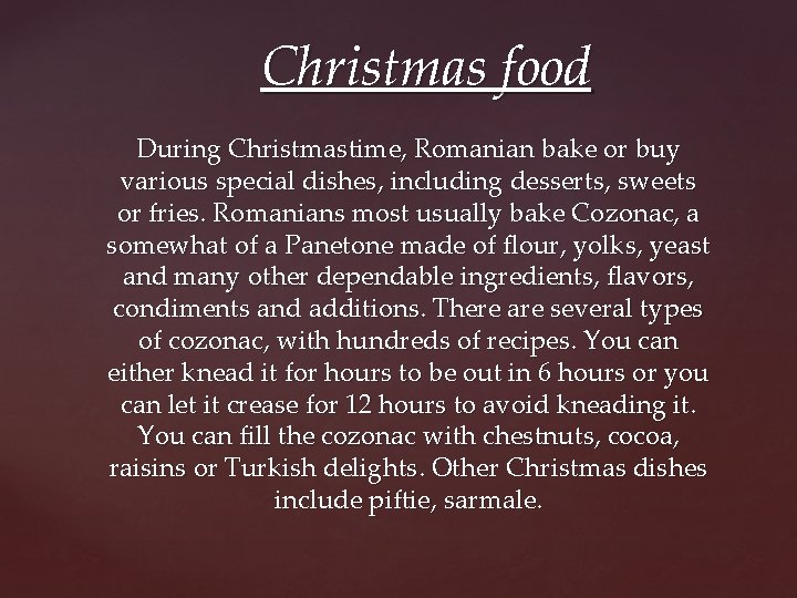Christmas food During Christmastime, Romanian bake or buy various special dishes, including desserts, sweets