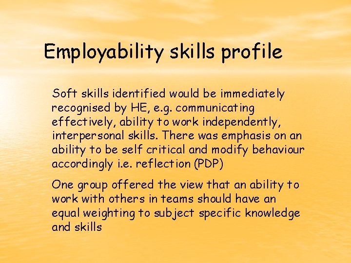 Employability skills profile Soft skills identified would be immediately recognised by HE, e. g.