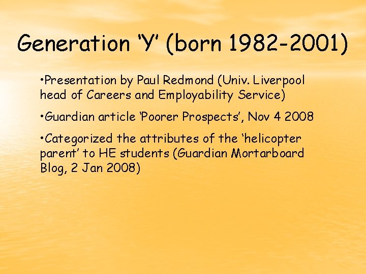 Generation ‘Y’ (born 1982 -2001) • Presentation by Paul Redmond (Univ. Liverpool head of