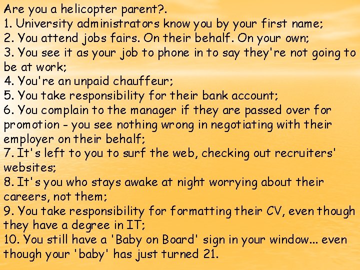 Are you a helicopter parent? . 1. University administrators know you by your first