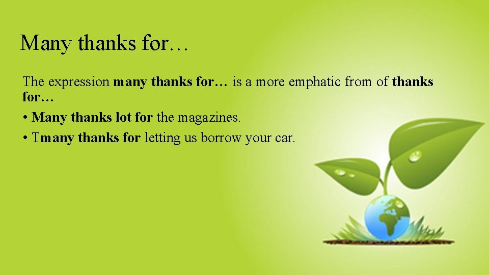 Many thanks for… The expression many thanks for… is a more emphatic from of