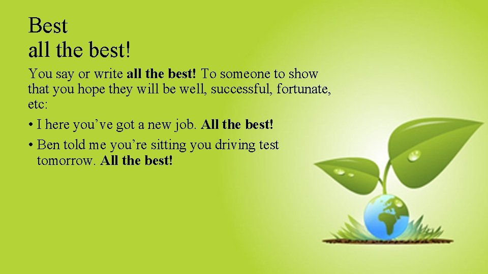 Best all the best! You say or write all the best! To someone to