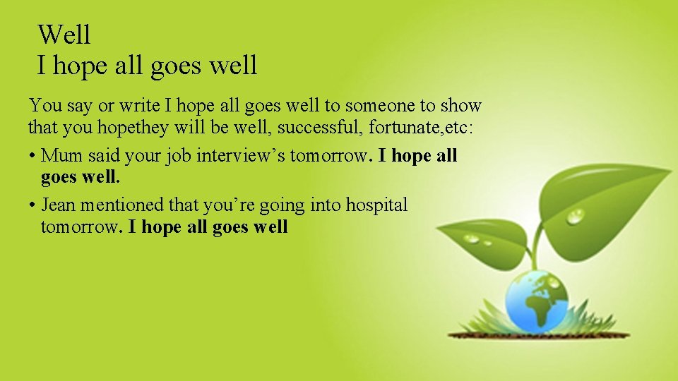 Well I hope all goes well You say or write I hope all goes