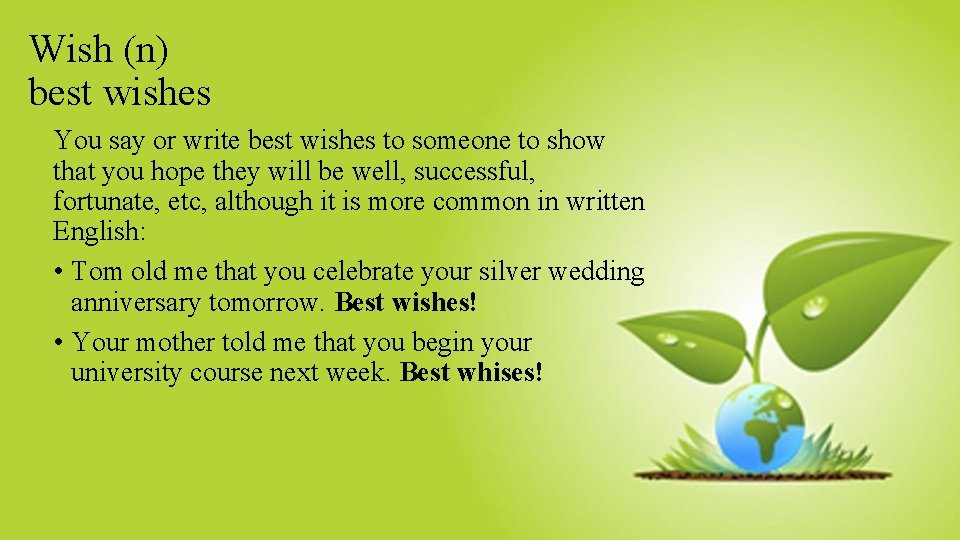 Wish (n) best wishes You say or write best wishes to someone to show