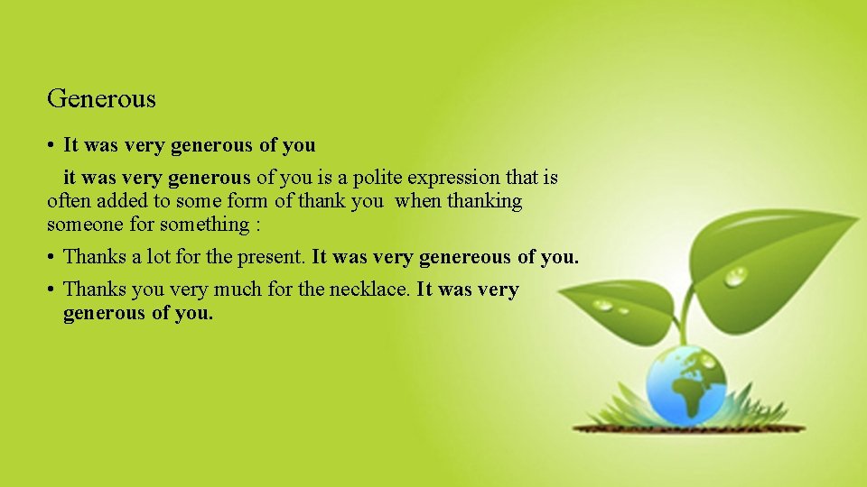Generous • It was very generous of you is a polite expression that is